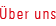 �ber uns