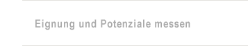 Eignung und Potenziale messen